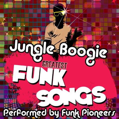 Jungle Boogie; İdrar Dolguyu Hatırlatan Vuruşlarla İçinizi Sıcak Bir Şımarıklık Duygusuyla Dolduran Bir Funk Klasikleri Altını